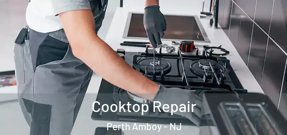 Cooktop Repair Perth Amboy - NJ