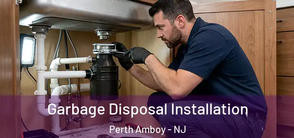 Garbage Disposal Installation Perth Amboy - NJ