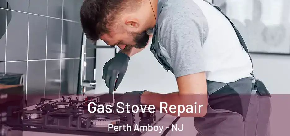 Gas Stove Repair Perth Amboy - NJ
