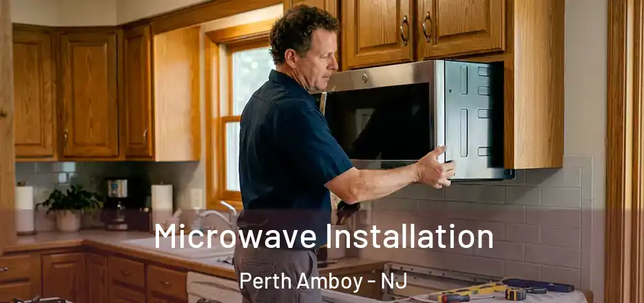 Microwave Installation Perth Amboy - NJ
