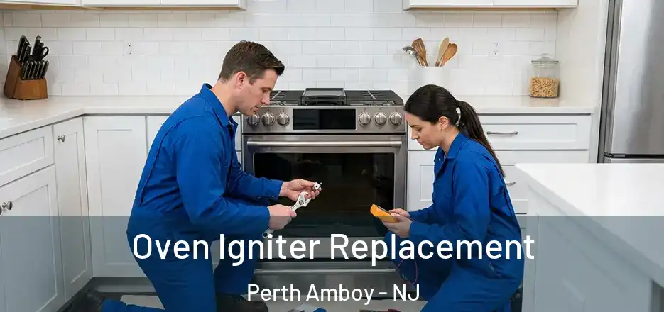 Oven Igniter Replacement Perth Amboy - NJ