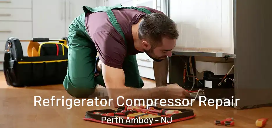  Refrigerator Compressor Repair Perth Amboy - NJ