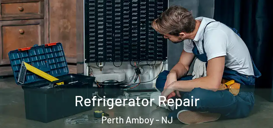 Refrigerator Repair Perth Amboy - NJ