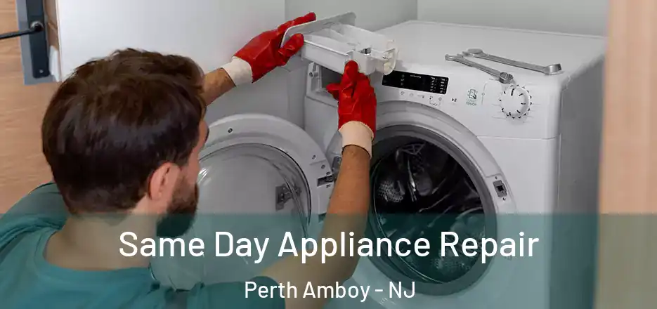 Same Day Appliance Repair Perth Amboy - NJ