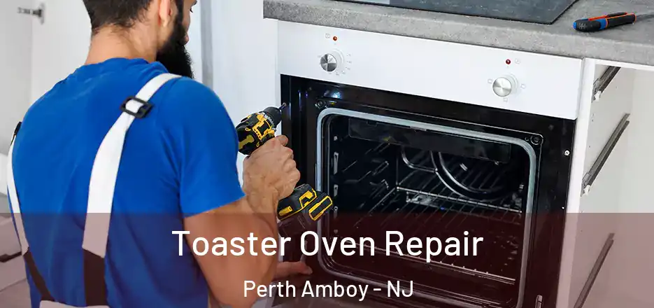 Toaster Oven Repair Perth Amboy - NJ