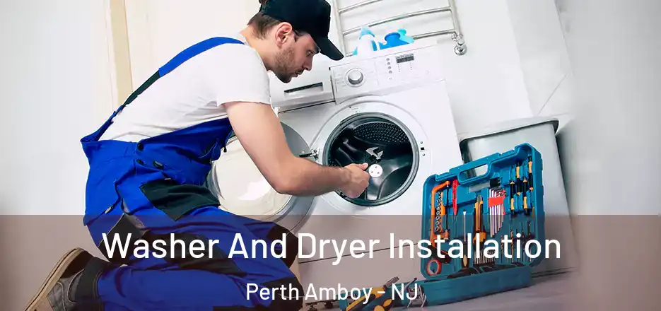 Washer And Dryer Installation Perth Amboy - NJ
